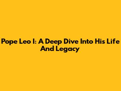Pope Leo I: A Deep Dive Into His Life And Legacy