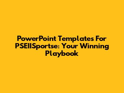 PowerPoint Templates For PSEIISportse: Your Winning Playbook