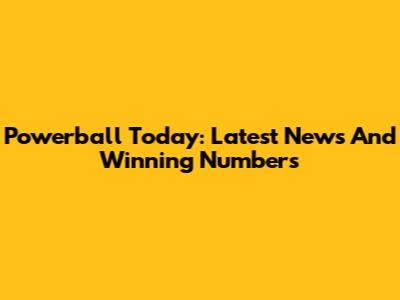 Powerball Today: Latest News And Winning Numbers