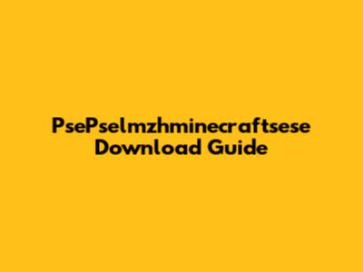 PsePselmzhminecraftsese Download Guide