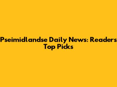 Pseimidlandse Daily News: Readers' Top Picks