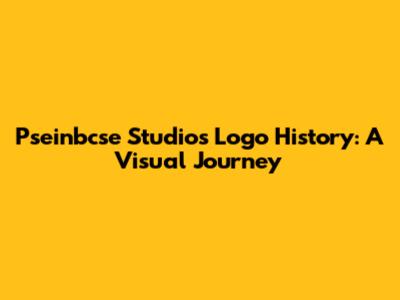 Pseinbcse Studios Logo History: A Visual Journey