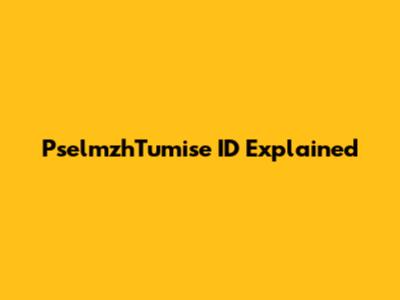 PselmzhTumise ID Explained