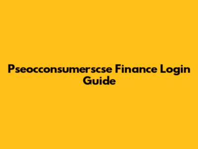 Pseocconsumerscse Finance Login Guide