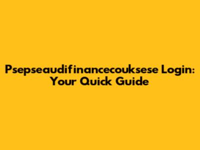 Psepseaudifinancecouksese Login: Your Quick Guide