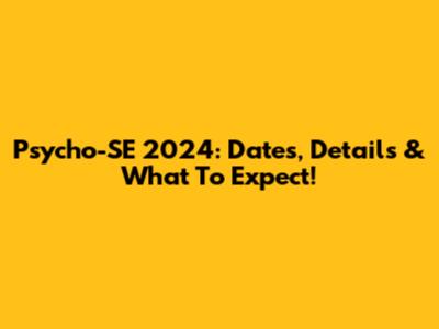 Psycho-SE 2024: Dates, Details & What To Expect!