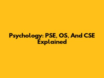 Psychology: PSE, OS, And CSE Explained