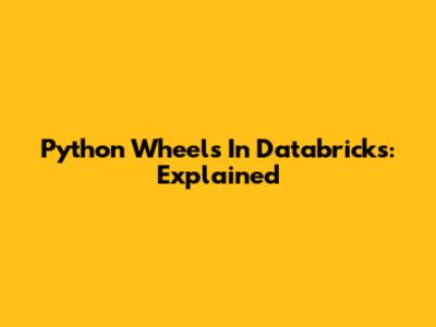 Python Wheels In Databricks: Explained