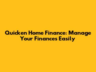 Quicken Home Finance: Manage Your Finances Easily