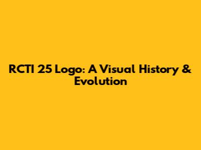 RCTI 25 Logo: A Visual History & Evolution