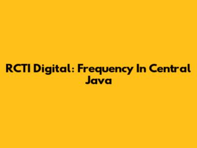 RCTI Digital: Frequency In Central Java