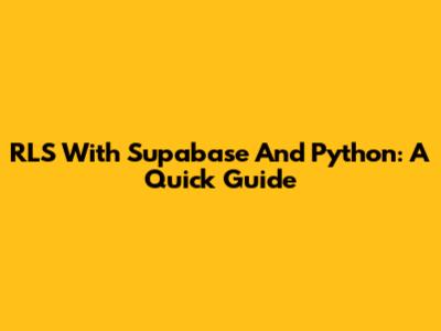 RLS With Supabase And Python: A Quick Guide