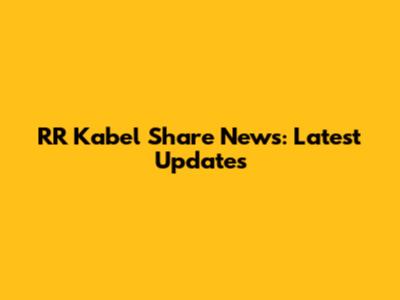 RR Kabel Share News: Latest Updates