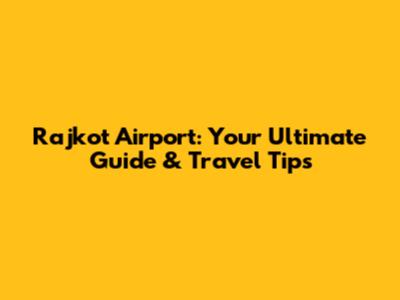 Rajkot Airport: Your Ultimate Guide & Travel Tips
