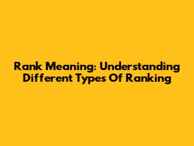 Rank Meaning: Understanding Different Types Of Ranking
