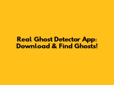 Real Ghost Detector App: Download & Find Ghosts!