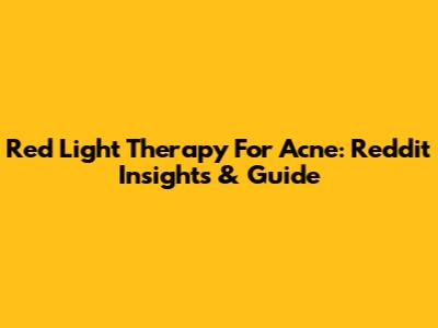 Red Light Therapy For Acne: Reddit Insights & Guide