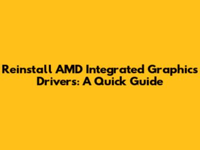 Reinstall AMD Integrated Graphics Drivers: A Quick Guide