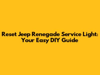 Reset Jeep Renegade Service Light: Your Easy DIY Guide