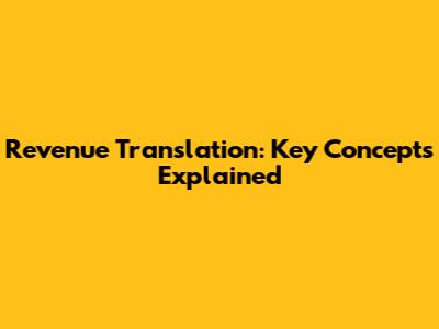 Revenue Translation: Key Concepts Explained