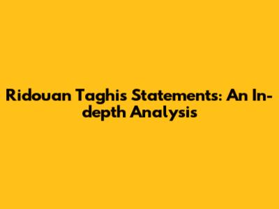 Ridouan Taghi's Statements: An In-depth Analysis