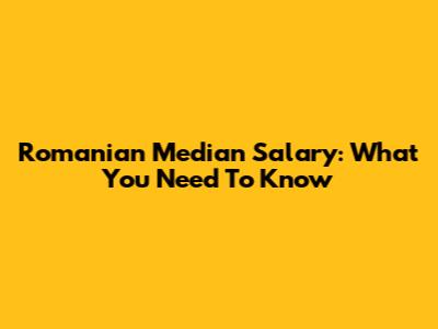 Romanian Median Salary: What You Need To Know