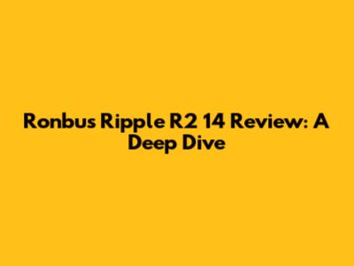 Ronbus Ripple R2 14 Review: A Deep Dive