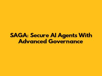 SAGA: Secure AI Agents With Advanced Governance