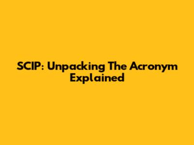 SCIP: Unpacking The Acronym Explained
