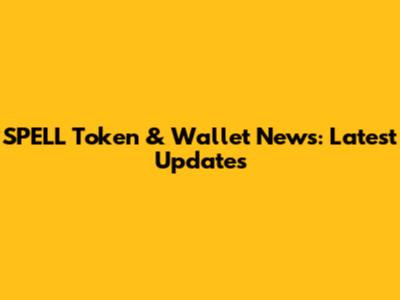 SPELL Token & Wallet News: Latest Updates