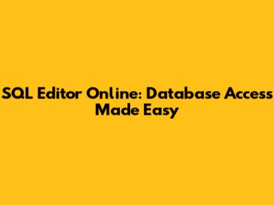 SQL Editor Online: Database Access Made Easy