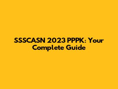 SSSCASN 2023 PPPK: Your Complete Guide