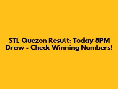 STL Quezon Result: Today 8PM Draw - Check Winning Numbers!