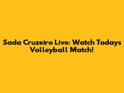 Sada Cruzeiro Live: Watch Today's Volleyball Match!