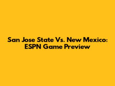 San Jose State Vs. New Mexico: ESPN Game Preview