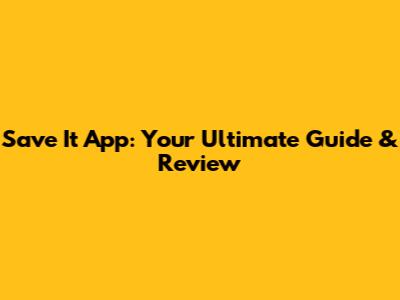 Save It App: Your Ultimate Guide & Review
