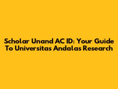 Scholar Unand AC ID: Your Guide To Universitas Andalas Research