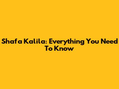 Shafa Kalila: Everything You Need To Know