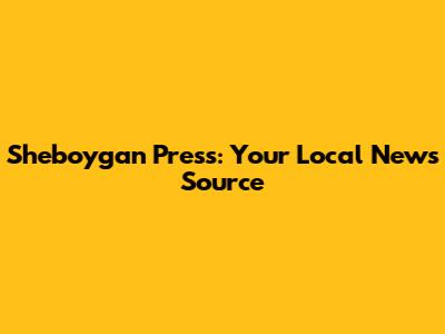 Sheboygan Press: Your Local News Source