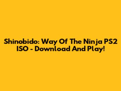 Shinobido: Way Of The Ninja PS2 ISO - Download And Play!