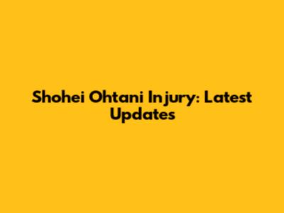 Shohei Ohtani Injury: Latest Updates