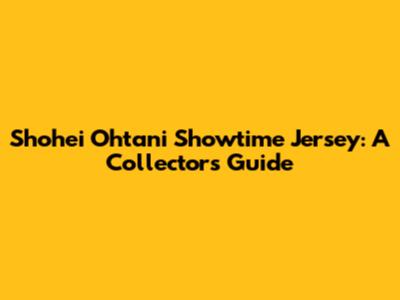 Shohei Ohtani Showtime Jersey: A Collector's Guide
