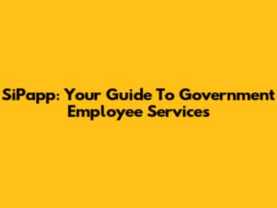 SiPapp: Your Guide To Government Employee Services