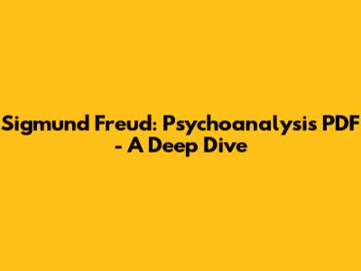 Sigmund Freud: Psychoanalysis PDF - A Deep Dive