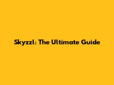 Skyzzl: The Ultimate Guide