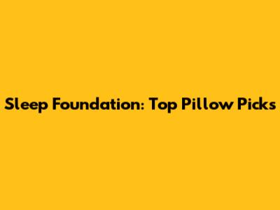 Sleep Foundation: Top Pillow Picks