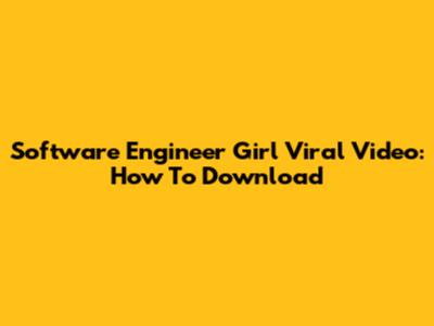 Software Engineer Girl Viral Video: How To Download