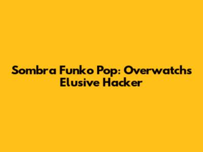 Sombra Funko Pop: Overwatch's Elusive Hacker