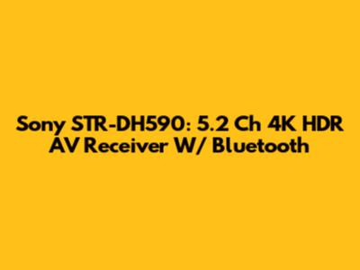 Sony STR-DH590: 5.2 Ch 4K HDR AV Receiver W/ Bluetooth