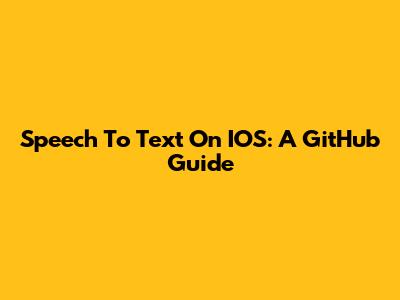 Speech To Text On IOS: A GitHub Guide